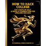 How to Hack College: Cut Costs in Half & Build a Foundation for Lifelong Success