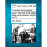 The works of John Adams, second president of the United States: with a life of the author, notes and illustrations. Volume 8 of 10
