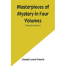 Masterpieces of Mystery in Four Volumes: Detective Stories