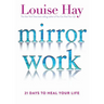 Mirror Work: 21 Days to Heal Your Life