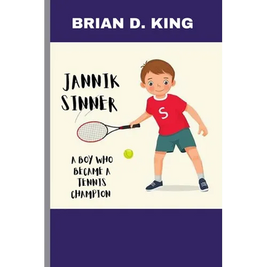 Jannik Sinner: A Boy Who Became a Tennis Champion: A Tennis Star Journey