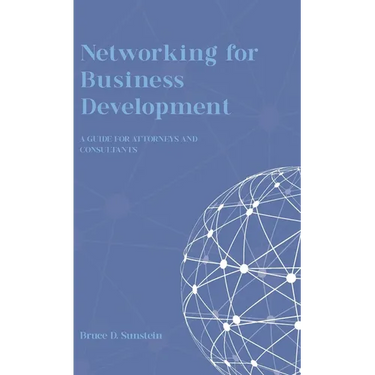 Networking for Business Development: A Guide for Attorneys and Consultants