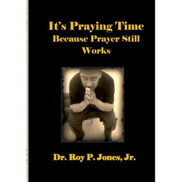It's Praying Time Because Prayer Still Works By