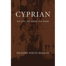 Cyprian: His Life, His Times, His Work