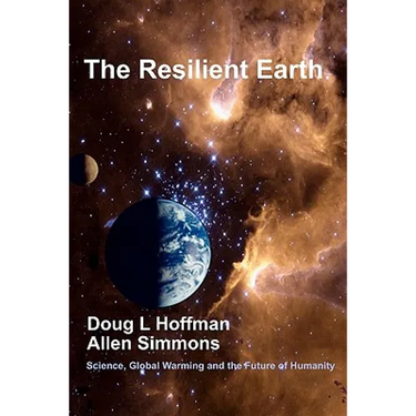 The Resilient Earth: Science, Global Warming and the Future of Humanity