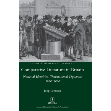 Comparative Literature in Britain: National Identities, Transnational Dynamics 1800-2000