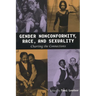Gender Nonconformity, Race, and Sexuality: Charting the Connections