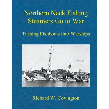 Northern Neck Fishing Steamers Go to War: Turning Fishboats into Warships