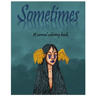 Sometimes: A surreal coloring book