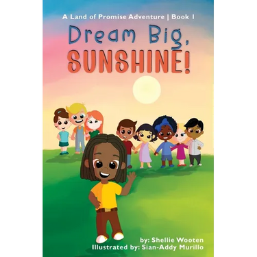 Dream Big, Sunshine: A Land of Promise Adventure