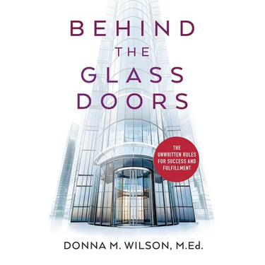 Behind the Glass Doors: The Unwritten Rules for Success and Fulfillment