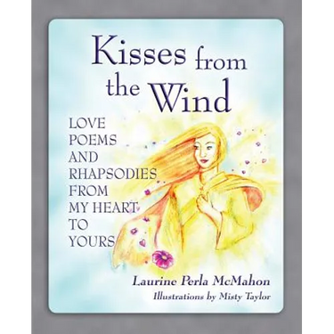 Kisses from the Wind: Love Poems and Rhapsodies from My Heart to Yours