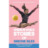 Unbelievable Stories of Simone Biles: Decoding Greatness For Young Readers (Awesome Biography Books for Kids Children Ages 9-12)