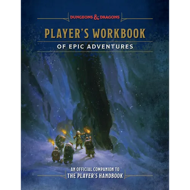 Player's Workbook of Epic Adventures (Dungeons & Dragons): An Official Companion to the Player's Handbook