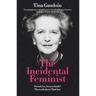 The Incidental Feminist: Friend, foe, femme fatale? The truth about Thatcher