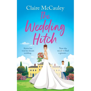 The Wedding Hitch: A laugh-out-loud enemies to lovers rom-com