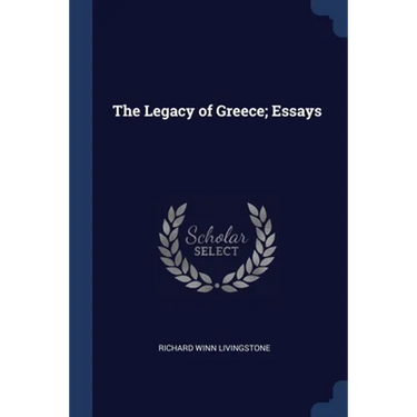 The Legacy of Greece; Essays