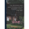 The Republicans and Federalists in Pennsylvania, 1790-1801; a Study in National Stimulus and Local Response