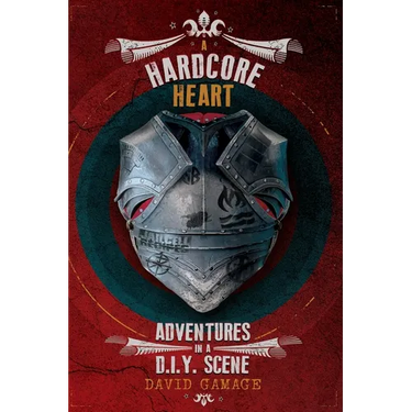 A Hardcore Heart: Adventures in a D.I.Y. Scene
