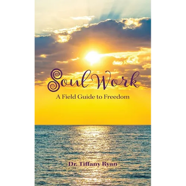 Soul Work: A Field Guide to Freedom