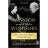 Winston and the Windsors: How Churchill Shaped a Royal Dynasty