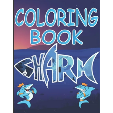 Shark Coloring Book: A Shark Coloring Book for Kids Ages 2-4 With Cute and Cool Sea Creatures and Sea Life, Creatives Stress-Relief and Rel