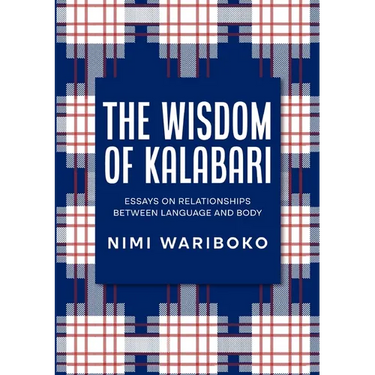 The Wisdom Of Kalabari: Essays On Relationships Between Language And Body