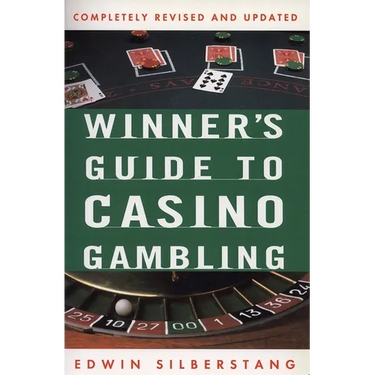 The Winner's Guide to Casino Gambling: Completely Revised and Updated