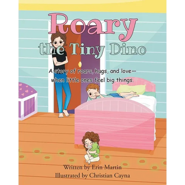 Roary the Tiny Dino: A story or roars, hugs, and love - when little ones feel big things.