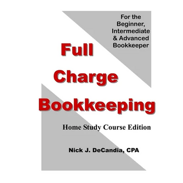 Full Charge Bookkeeping, HOME STUDY COURSE EDITION: For the Beginner, Intermediate & Advanced Bookkeeper