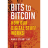 Bits to Bitcoin: How Our Digital Stuff Works