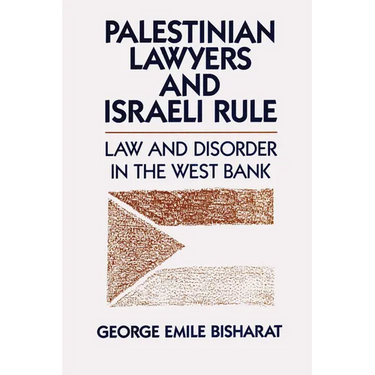 Palestinian Lawyers and Israeli Rule: Law and Disorder in the West Bank