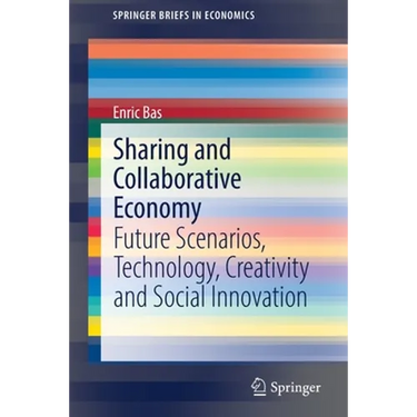 Sharing and Collaborative Economy: Future Scenarios, Technology, Creativity and Social Innovation