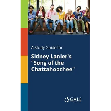 A Study Guide for Sidney Lanier's "Song of the Chattahoochee"