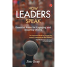 How Leaders Speak: Essential Rules for Engaging and Inspiring Others