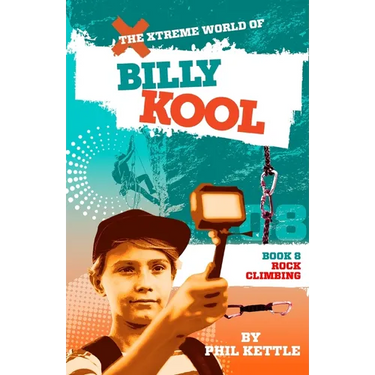Rock Climbing: Book 8: The Xtreme World of Billy Kool