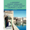 The Judgment Against Imperialism, Fascism and Racism Against Caliphate and Islam: Volume 1