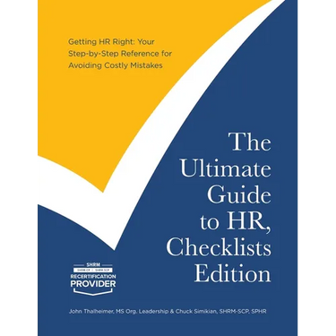 The Ultimate Guide to HR, Checklists Edition: Your Step-by-Step Reference for Avoiding Costly Mistakes