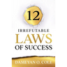 12 Irrefutable Laws of Success