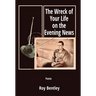 The Wreck of Your Life on the Evening News
