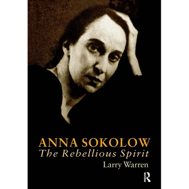 Anna Sokolow: The Rebellious Spirit
