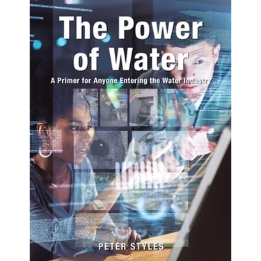 The Power of Water: A Primer for Anyone Entering the Water Industry
