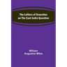 The Letters of Gracchus on the East India Question