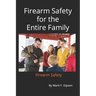 Firearm Safety for the entire Family: Firearm Safety