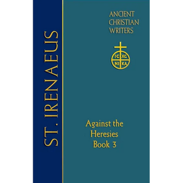 64. St. Irenaeus of Lyons: Against the Heresies (Book 3)