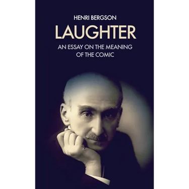 Laughter: An essay on the meaning of the comic