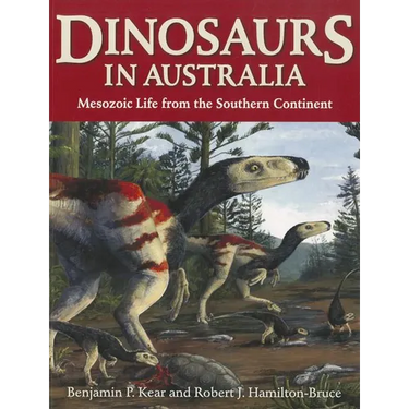 Dinosaurs in Australia: Mesozoic Life from the Southern Continent