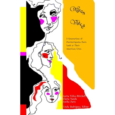 Woven Voices: Three Generations of Puertorriqueña Poets Look at Their American Lives