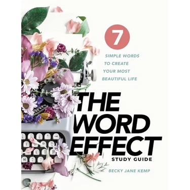 The WORD EFFECT Study Guide: 7 Simple Words to Create Your Most Beautiful Life