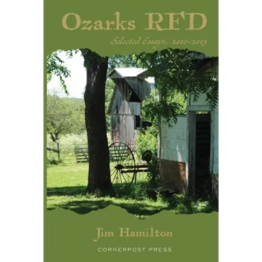 Ozarks RFD: Selected Essays, 2010 - 2015